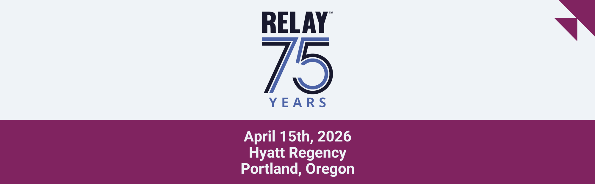 Relay 75 Years anniversary graphic with event date April 15, 2026, at the Hyatt Regency in Portland, Oregon Relay 75 Years anniversary graphic with event date April 15, 2026, at the Hyatt Regency in Portland, Oregon